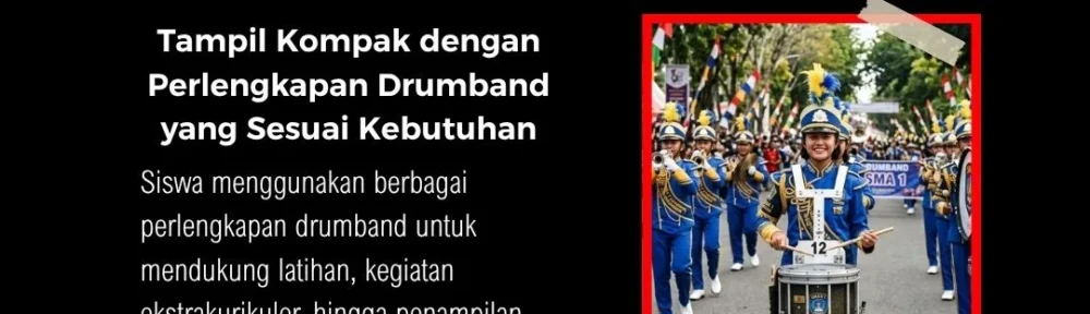 Alat dan seragam drumband untuk kegiatan sekolah dari TK hingga SMA